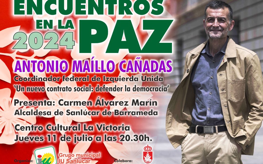 Antonio Maíllo hablará del fortalecimiento de la democracia en los ‘Encuentros en la Paz’